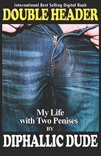 diphallic dude|Double Header: My Life with Two Penises .